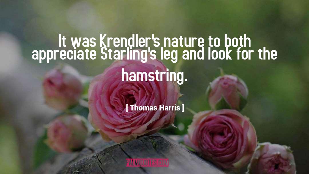 Thomas Harris Quotes: It was Krendler's nature to