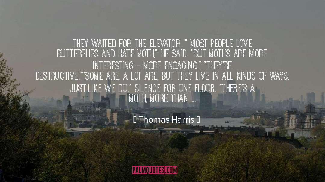 Thomas Harris Quotes: They waited for the elevator.