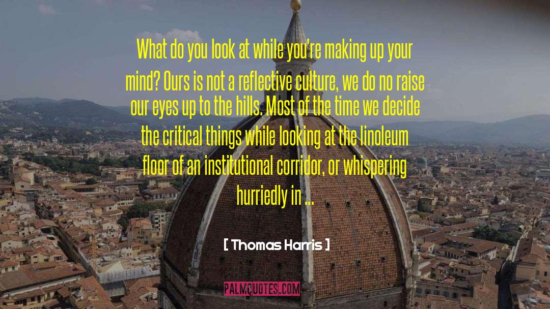 Thomas Harris Quotes: What do you look at