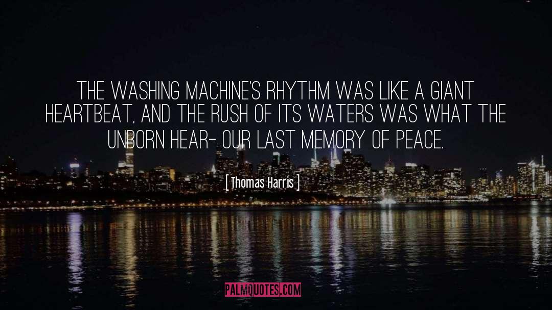 Thomas Harris Quotes: The washing machine's rhythm was