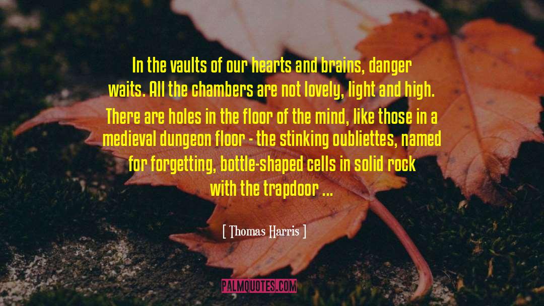 Thomas Harris Quotes: In the vaults of our