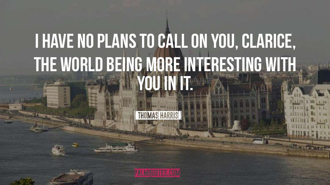 Thomas Harris Quotes: I have no plans to