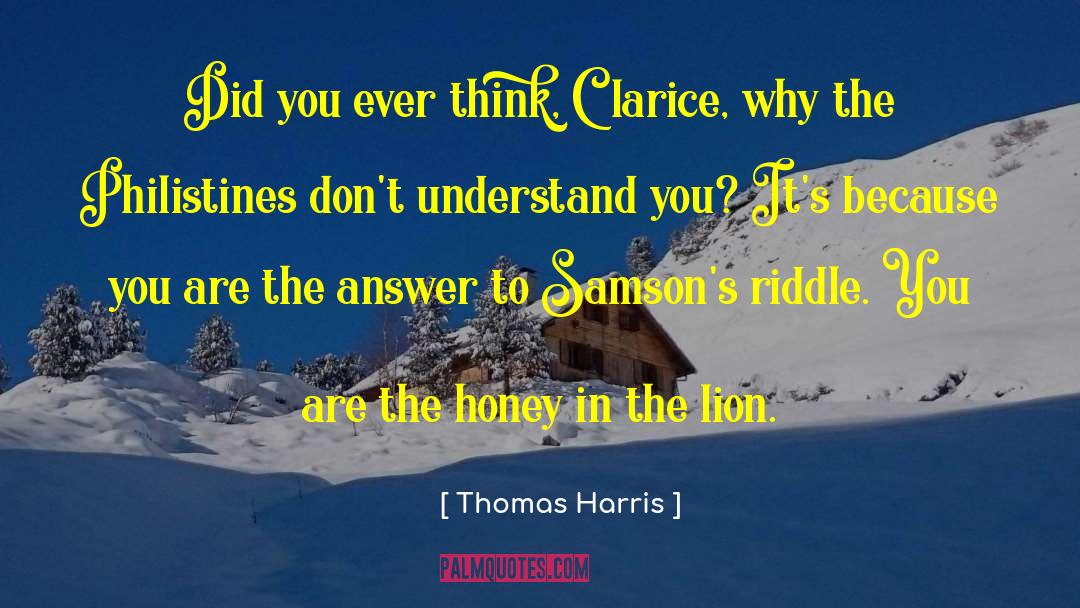 Thomas Harris Quotes: Did you ever think, Clarice,