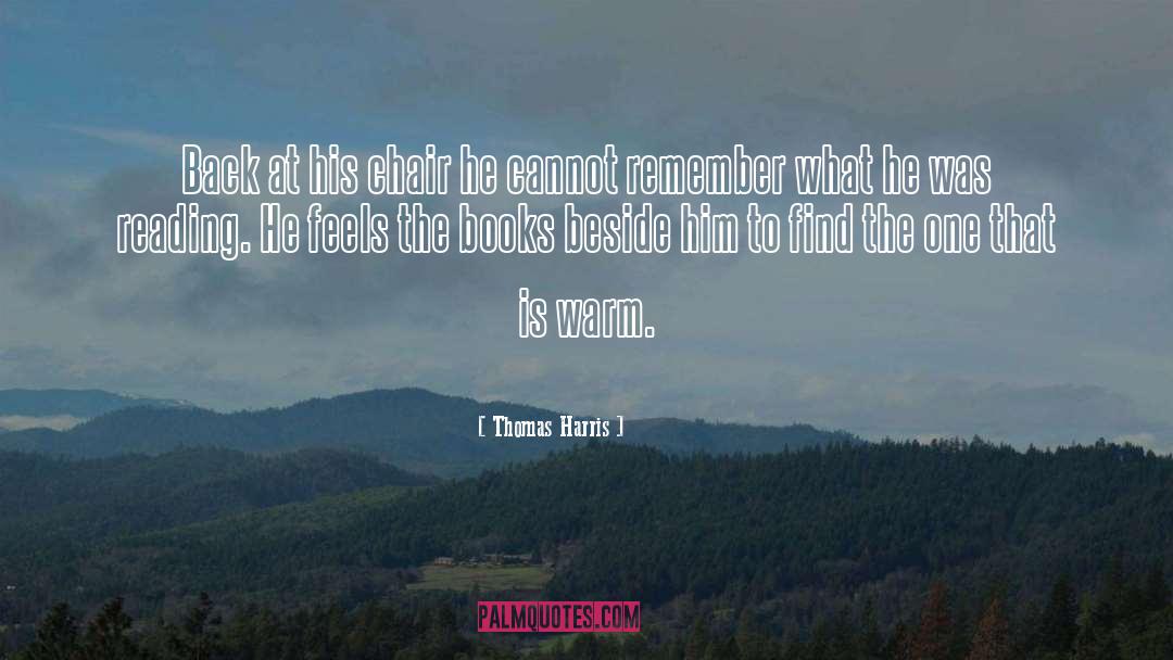 Thomas Harris Quotes: Back at his chair he