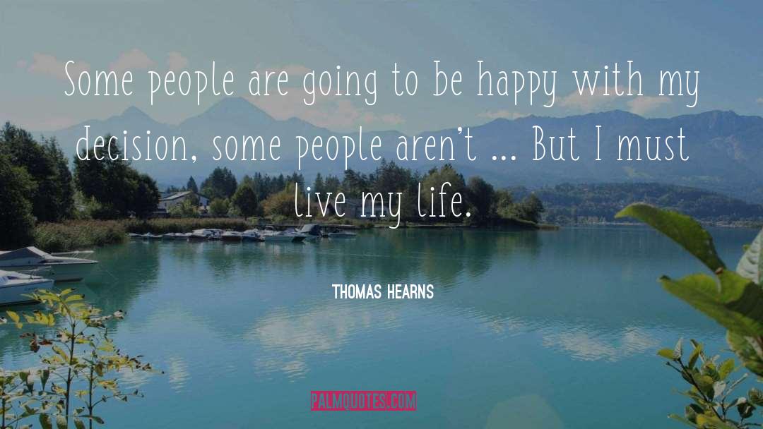 Thomas Hearns Quotes: Some people are going to