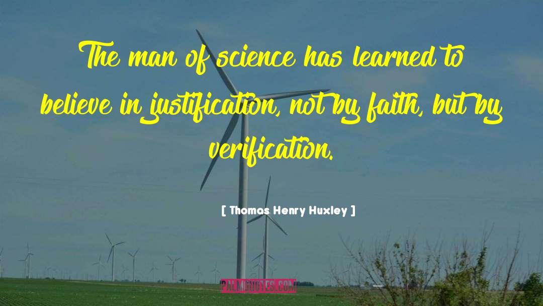 Thomas Henry Huxley Quotes: The man of science has