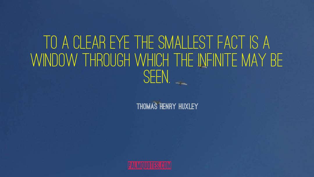 Thomas Henry Huxley Quotes: To a clear eye the