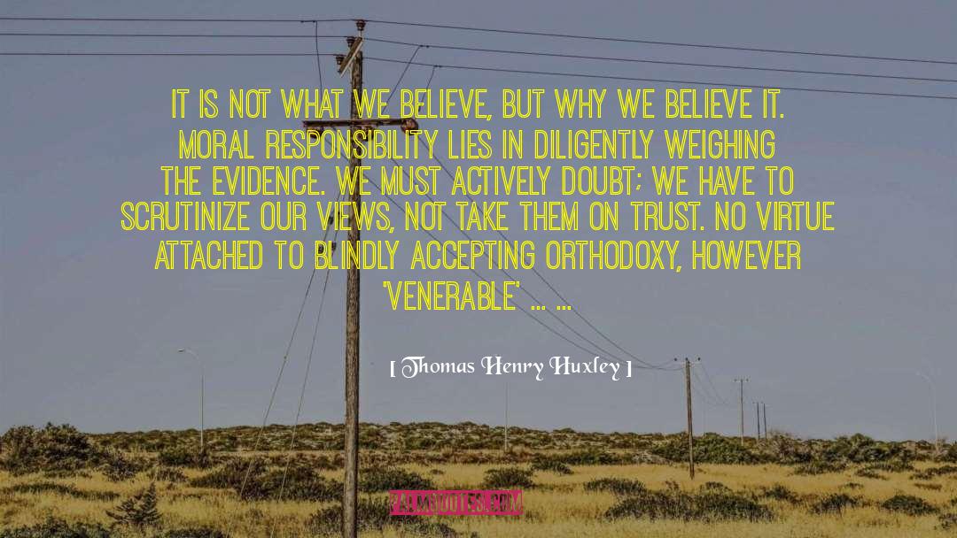 Thomas Henry Huxley Quotes: It is not what we