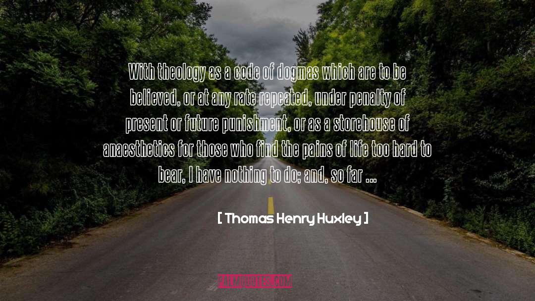 Thomas Henry Huxley Quotes: With theology as a code