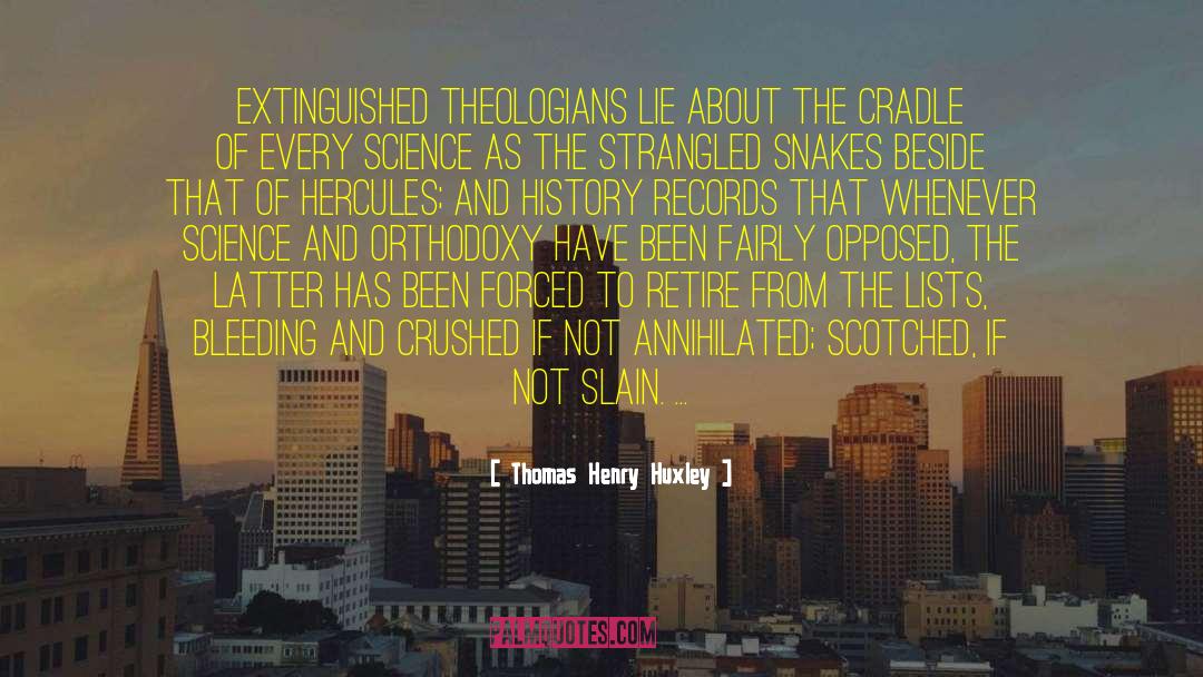 Thomas Henry Huxley Quotes: Extinguished theologians lie about the