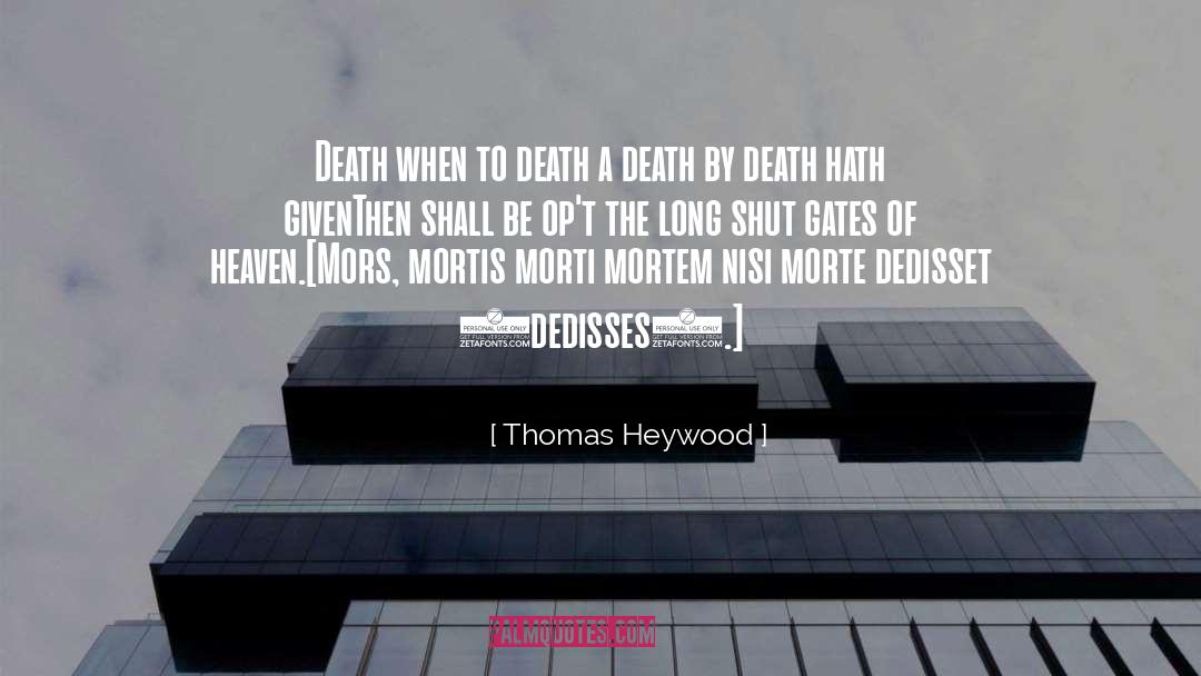 Thomas Heywood Quotes: Death when to death a