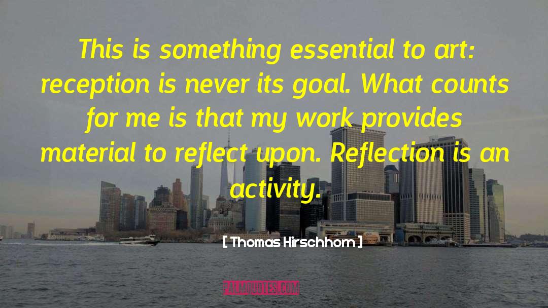 Thomas Hirschhorn Quotes: This is something essential to
