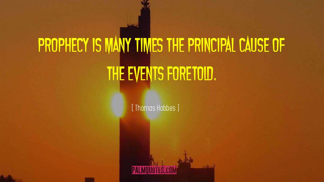 Thomas Hobbes Quotes: Prophecy is many times the