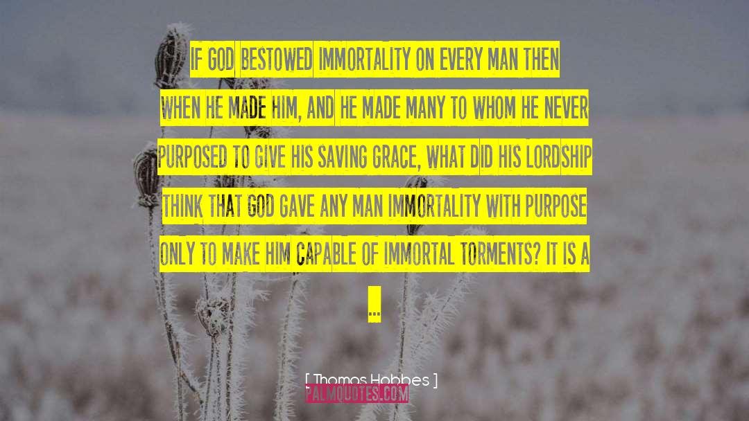 Thomas Hobbes Quotes: If God bestowed immortality on