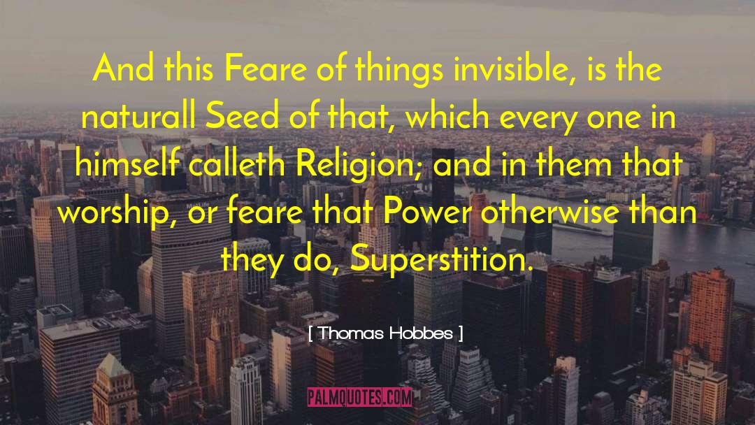 Thomas Hobbes Quotes: And this Feare of things