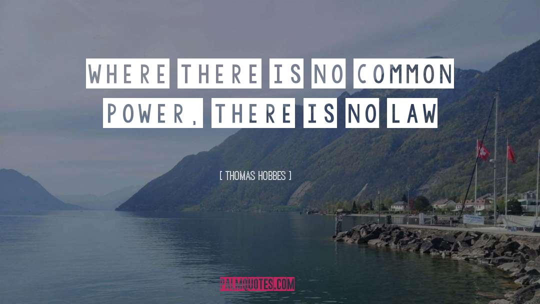 Thomas Hobbes Quotes: Where there is no common