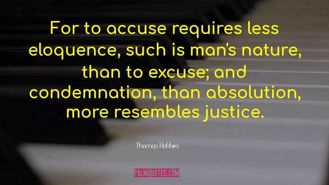 Thomas Hobbes Quotes: For to accuse requires less