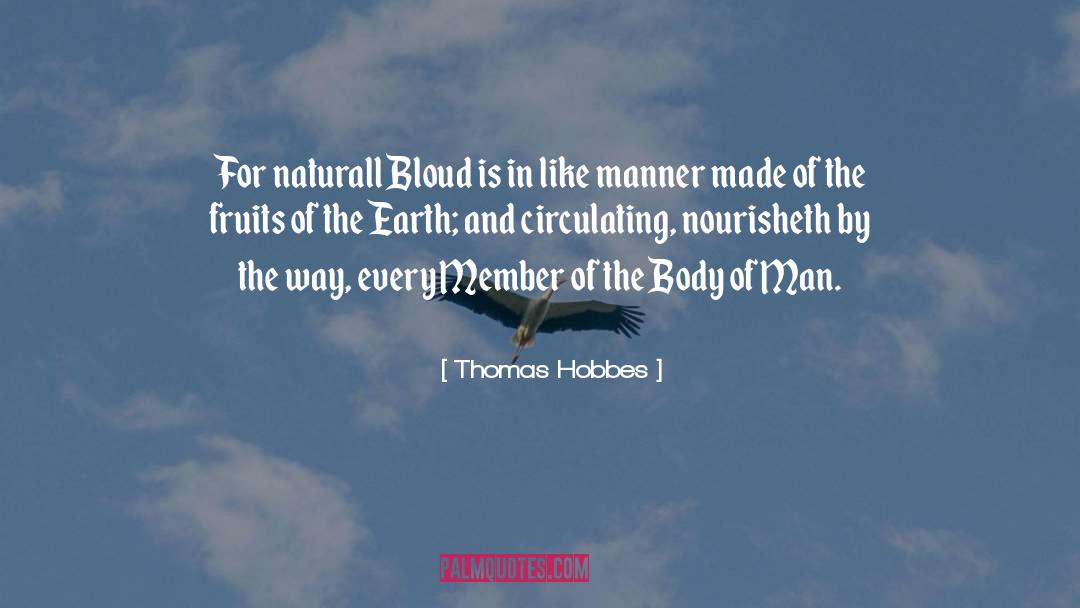 Thomas Hobbes Quotes: For naturall Bloud is in