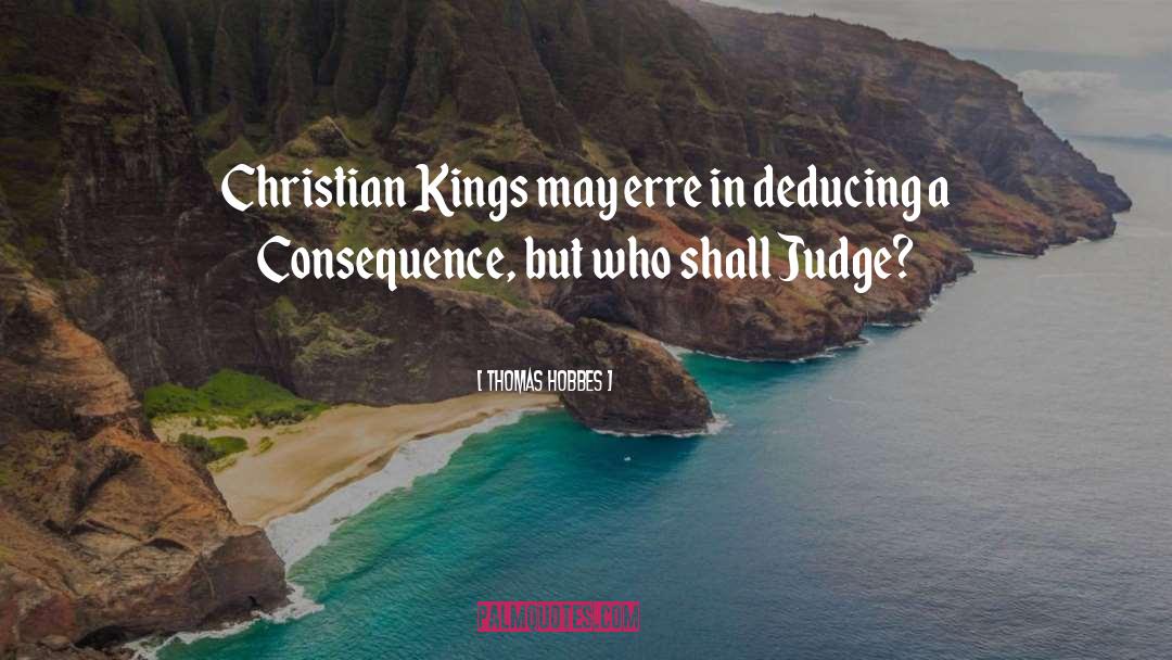 Thomas Hobbes Quotes: Christian Kings may erre in