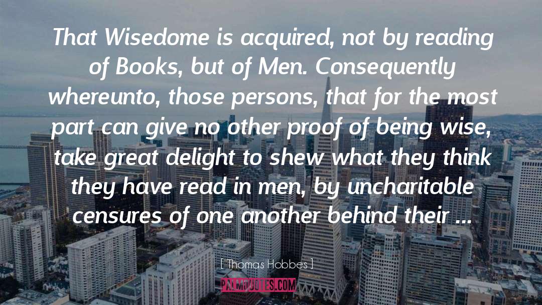 Thomas Hobbes Quotes: That Wisedome is acquired, not