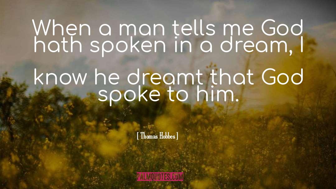 Thomas Hobbes Quotes: When a man tells me