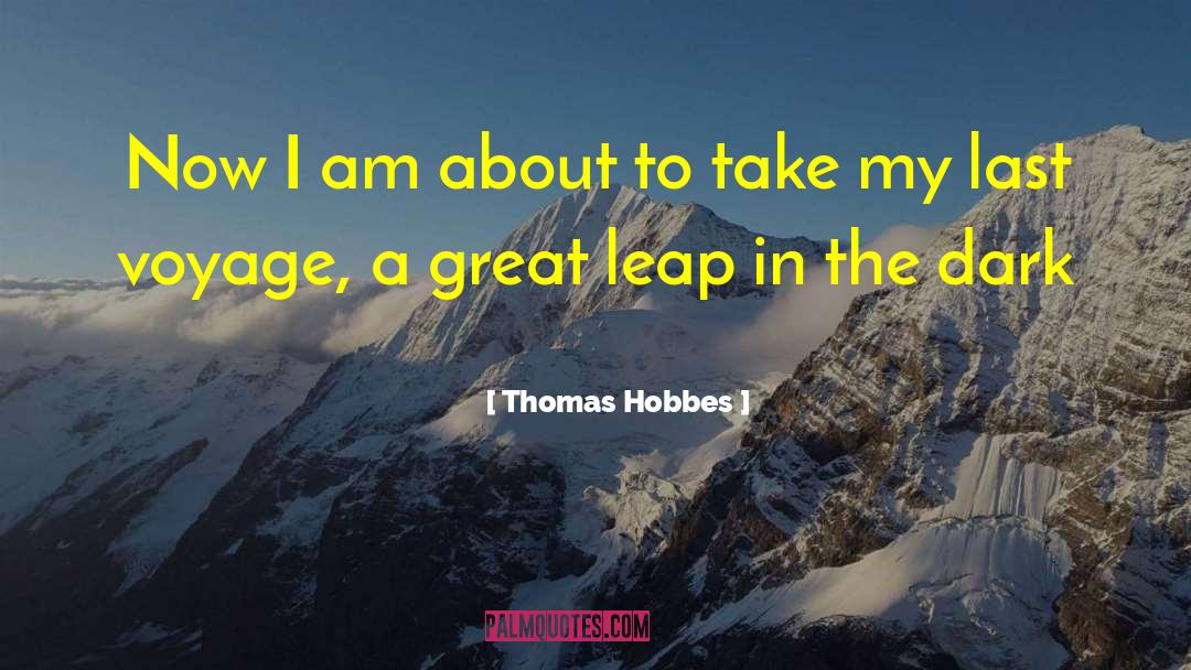 Thomas Hobbes Quotes: Now I am about to