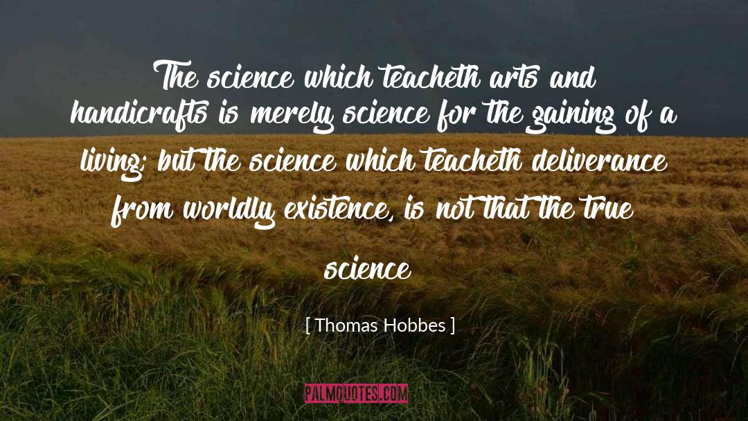 Thomas Hobbes Quotes: The science which teacheth arts