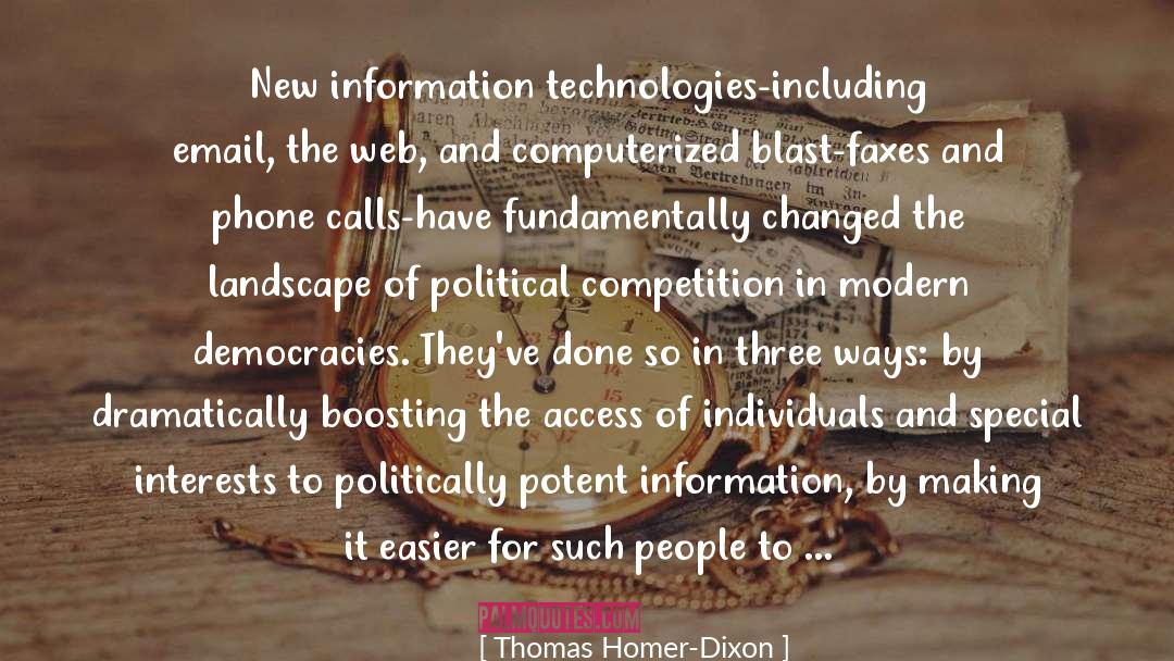 Thomas Homer-Dixon Quotes: New information technologies-including email, the
