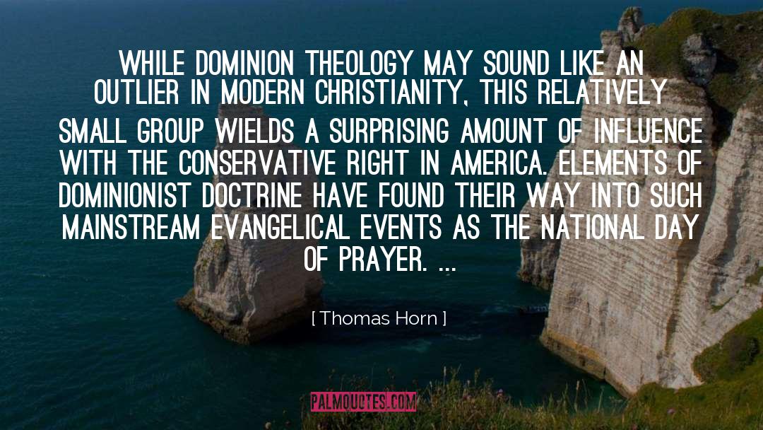 Thomas Horn Quotes: While Dominion theology may sound