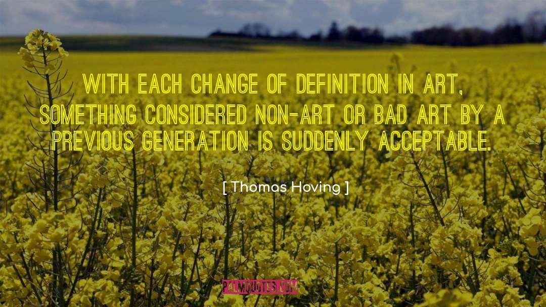 Thomas Hoving Quotes: With each change of definition