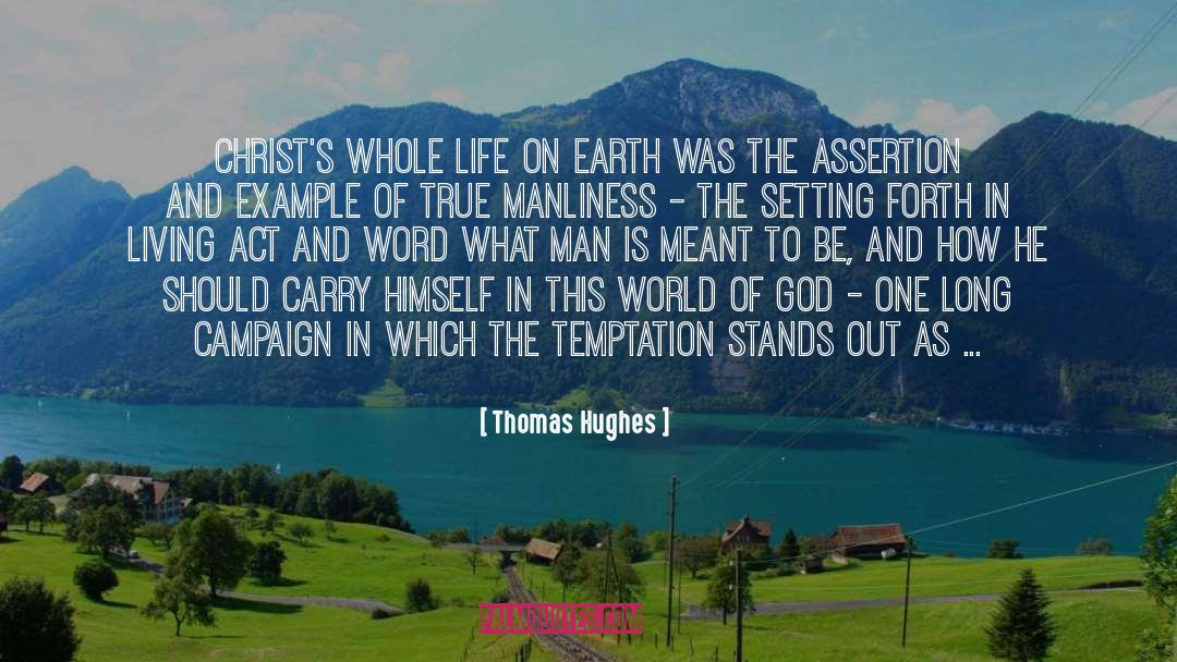 Thomas Hughes Quotes: Christ's whole life on earth