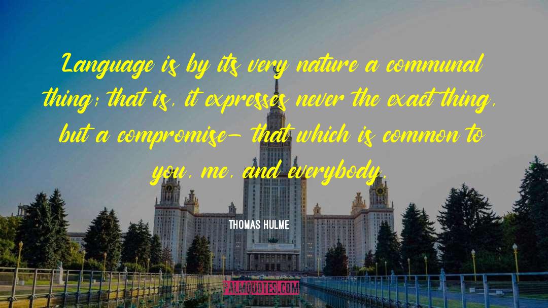 Thomas Hulme Quotes: Language is by its very