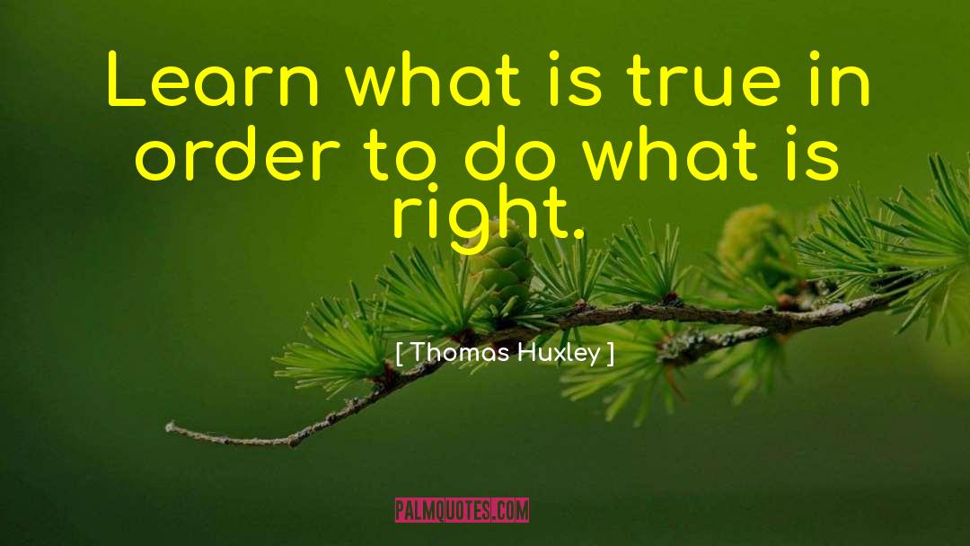 Thomas Huxley Quotes: Learn what is true in