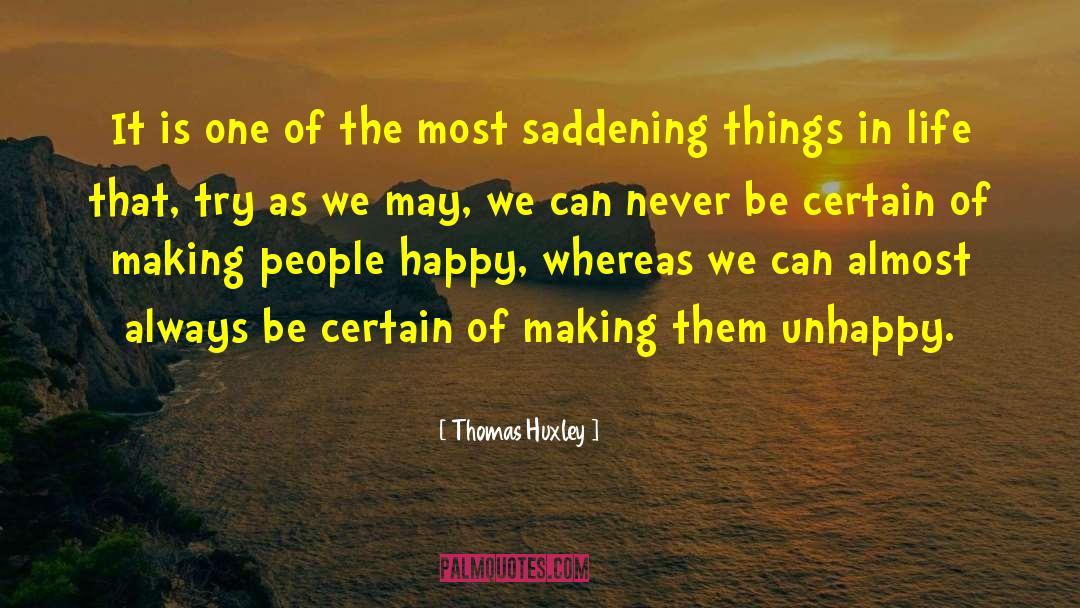 Thomas Huxley Quotes: It is one of the