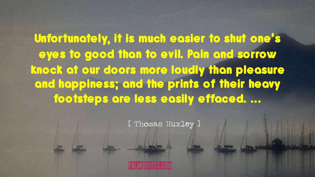 Thomas Huxley Quotes: Unfortunately, it is much easier