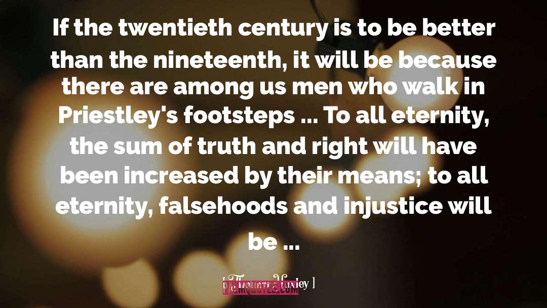 Thomas Huxley Quotes: If the twentieth century is