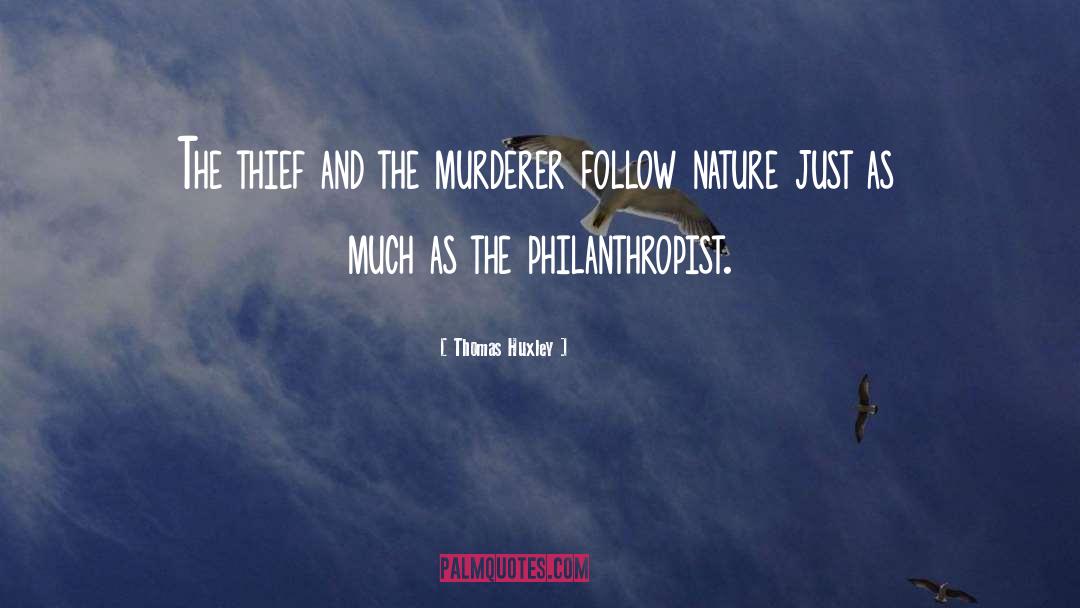 Thomas Huxley Quotes: The thief and the murderer