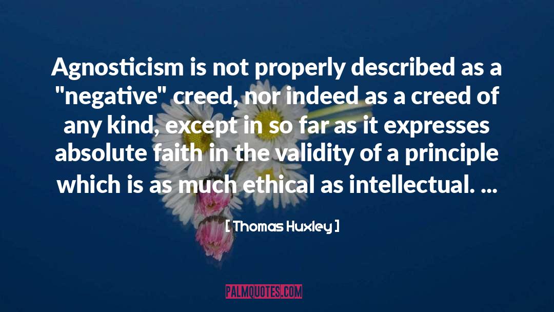 Thomas Huxley Quotes: Agnosticism is not properly described