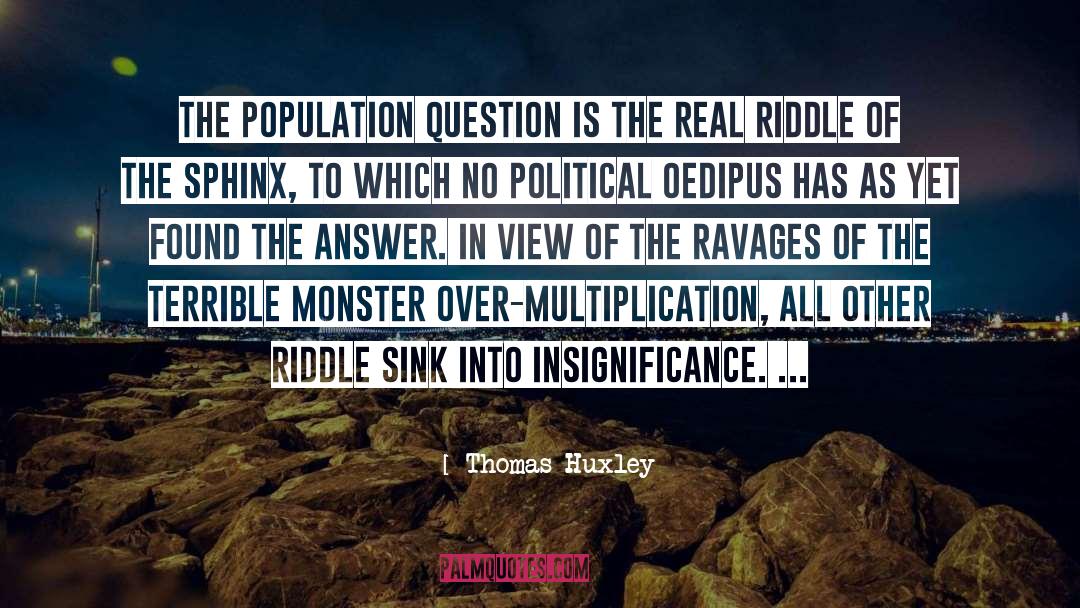 Thomas Huxley Quotes: The population question is the