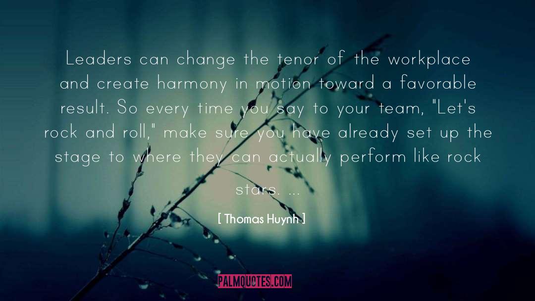 Thomas Huynh Quotes: Leaders can change the tenor