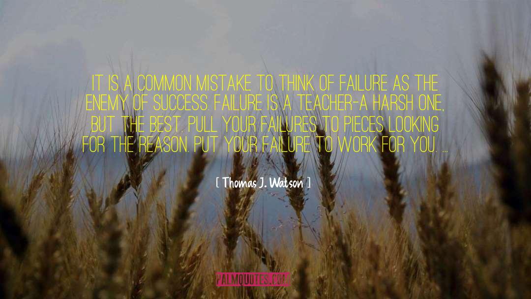 Thomas J. Watson Quotes: It is a common mistake