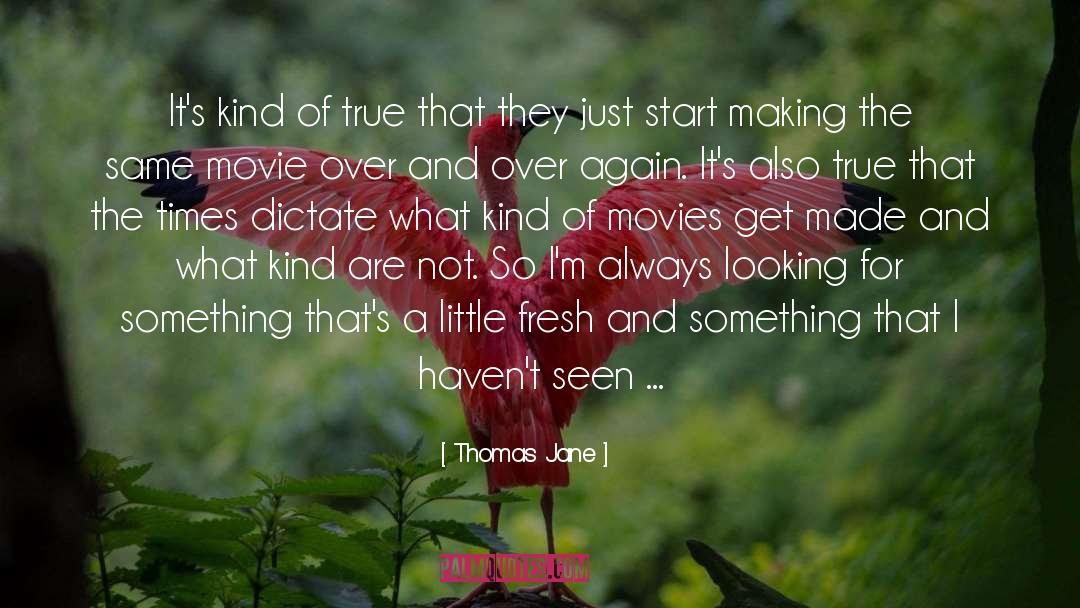 Thomas Jane Quotes: It's kind of true that