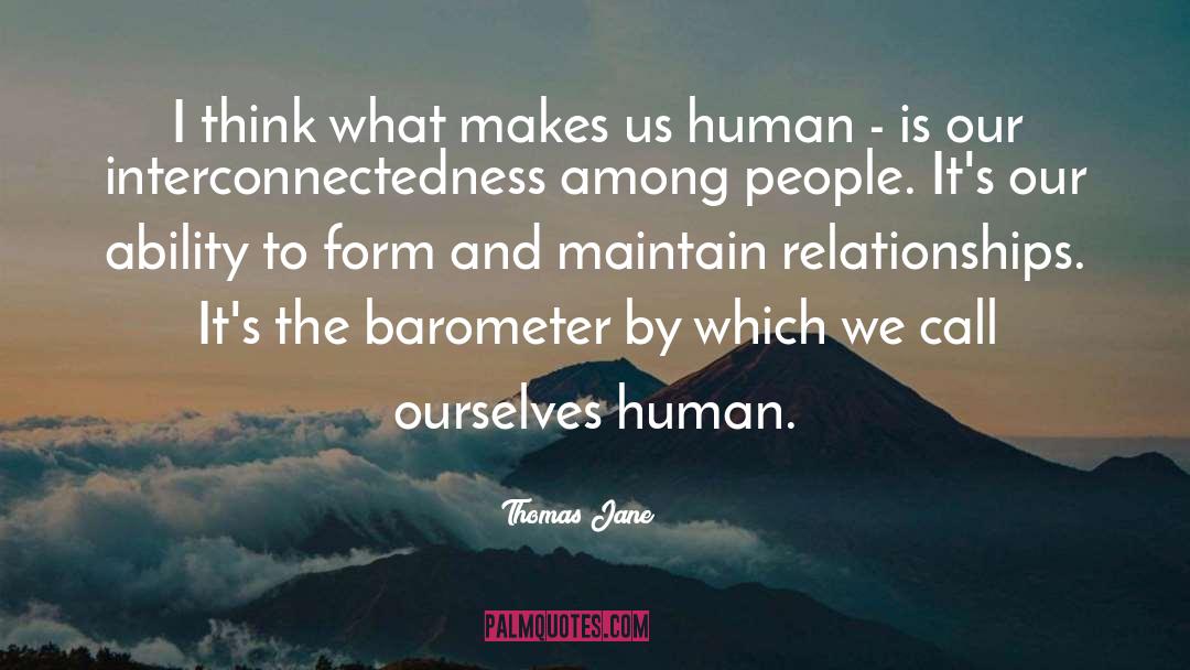 Thomas Jane Quotes: I think what makes us