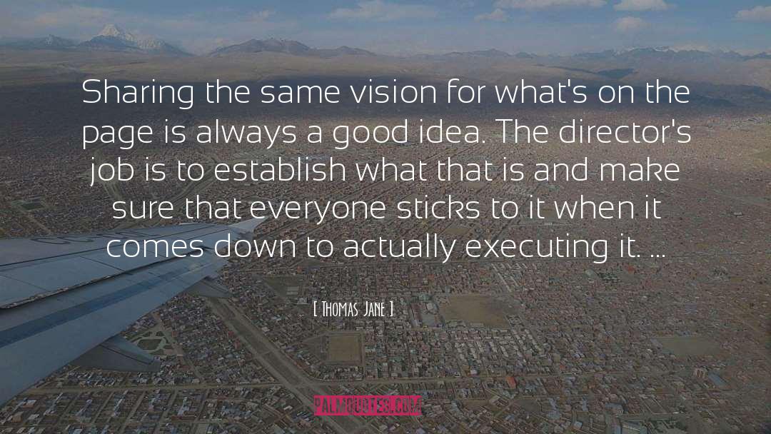 Thomas Jane Quotes: Sharing the same vision for