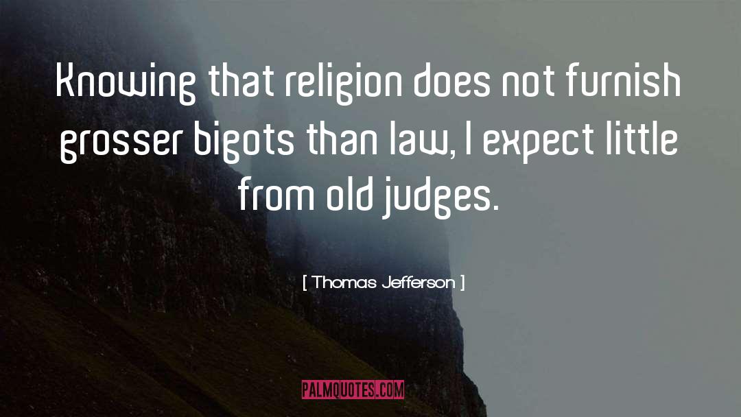 Thomas Jefferson Quotes: Knowing that religion does not