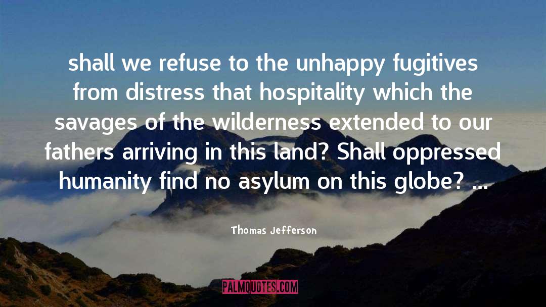 Thomas Jefferson Quotes: shall we refuse to the