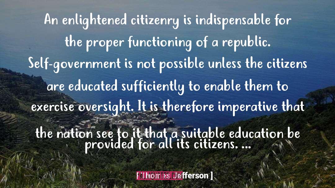 Thomas Jefferson Quotes: An enlightened citizenry is indispensable