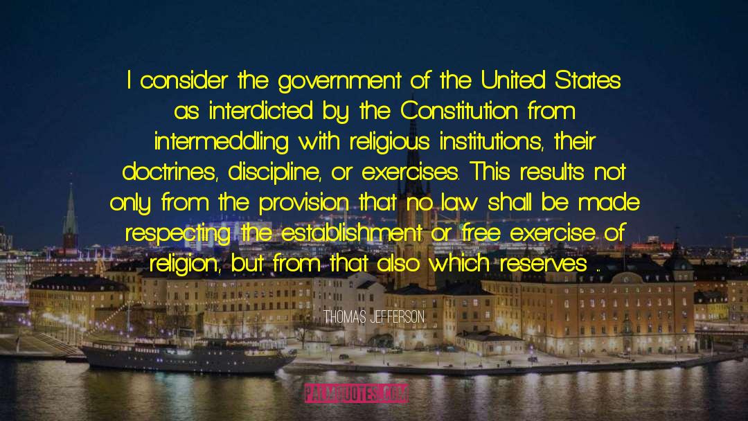 Thomas Jefferson Quotes: I consider the government of