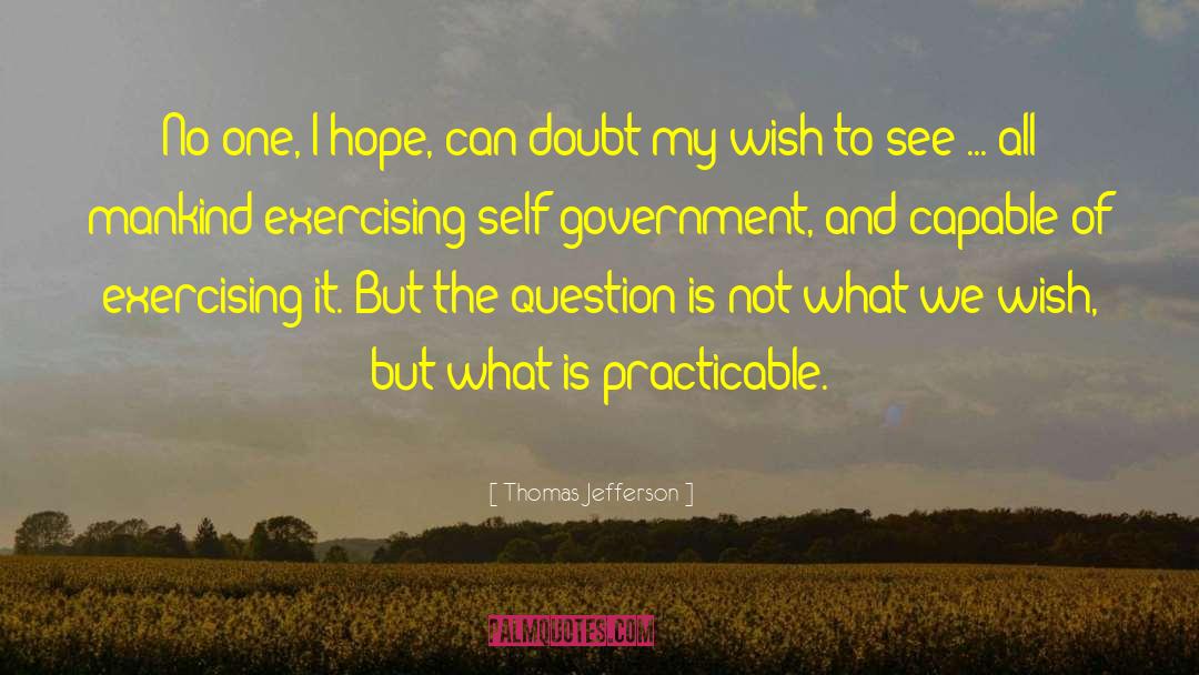 Thomas Jefferson Quotes: No one, I hope, can