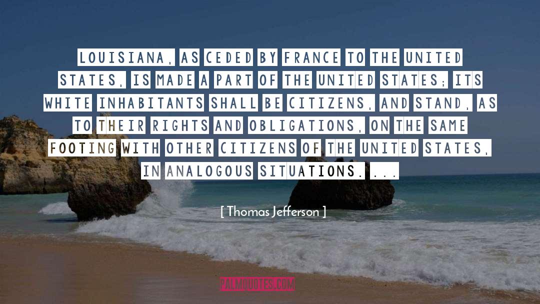 Thomas Jefferson Quotes: Louisiana, as ceded by France